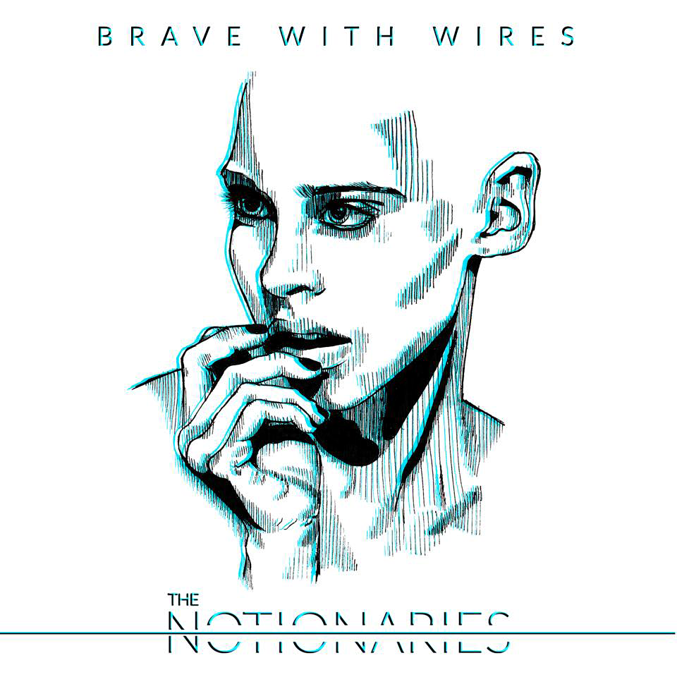 Notionaries "Brave With Wires"